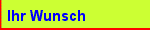Ihr Wunsch?